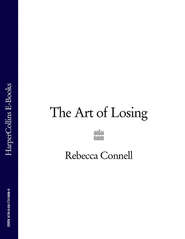 бесплатно читать книгу The Art of Losing автора Rebecca Connell