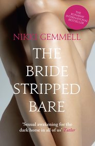 бесплатно читать книгу The Bride Stripped Bare автора Nikki Gemmell