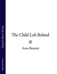 бесплатно читать книгу The Child Left Behind автора Anne Bennett
