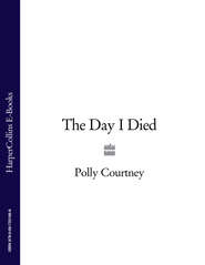 бесплатно читать книгу The Day I Died автора Polly Courtney