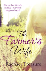 бесплатно читать книгу The Farmer’s Wife автора Rachael Treasure