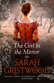 бесплатно читать книгу The Girl in the Mirror автора Sarah Gristwood