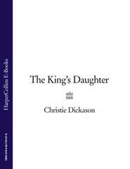 бесплатно читать книгу The King’s Daughter автора Christie Dickason