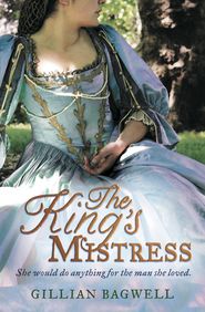 бесплатно читать книгу The King’s Mistress автора Gillian Bagwell