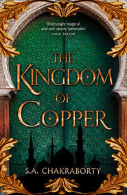 бесплатно читать книгу The Kingdom of Copper автора S. Chakraborty