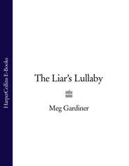 бесплатно читать книгу The Liar’s Lullaby автора Meg Gardiner