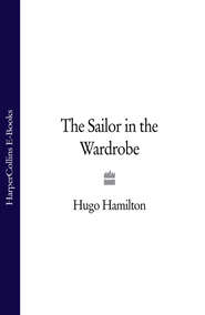 бесплатно читать книгу The Sailor in the Wardrobe автора Hugo Hamilton