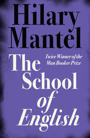 бесплатно читать книгу The School of English автора Hilary Mantel