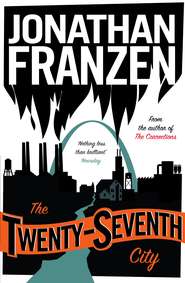 бесплатно читать книгу The Twenty-Seventh City автора Джонатан Франзен