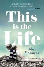 бесплатно читать книгу This is the Life автора Alex Shearer