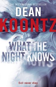 бесплатно читать книгу What the Night Knows автора Dean Koontz