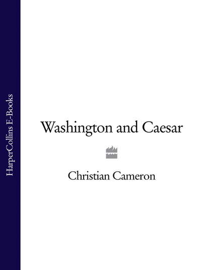 бесплатно читать книгу Washington and Caesar автора Christian Cameron