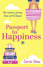 бесплатно читать книгу Passport to Happiness автора Carrie Stone