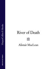 бесплатно читать книгу River of Death автора Alistair MacLean