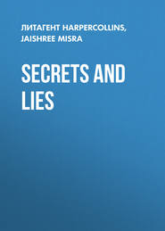 бесплатно читать книгу Secrets and Lies автора Jaishree Misra