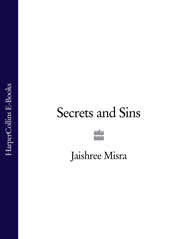 бесплатно читать книгу Secrets and Sins автора Jaishree Misra