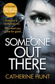 бесплатно читать книгу Someone Out There автора Catherine Hunt