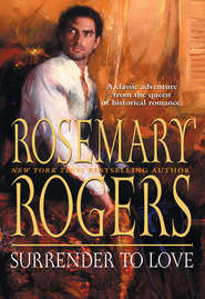 бесплатно читать книгу Surrender To Love автора Rosemary Rogers