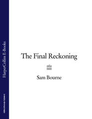 бесплатно читать книгу The Final Reckoning автора Sam Bourne