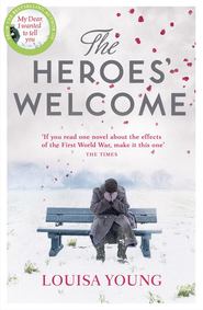 бесплатно читать книгу The Heroes’ Welcome автора Louisa Young