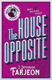 бесплатно читать книгу The House Opposite автора J. Farjeon