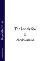 бесплатно читать книгу The Lonely Sea автора Alistair MacLean