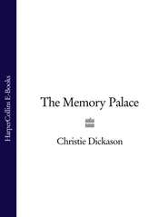 бесплатно читать книгу The Memory Palace автора Christie Dickason