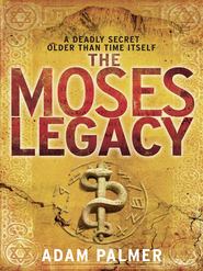 бесплатно читать книгу The Moses Legacy автора Adam Palmer