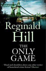 бесплатно читать книгу The Only Game автора Reginald Hill