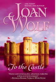 бесплатно читать книгу To The Castle автора Joan Wolf