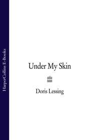 бесплатно читать книгу Under My Skin автора Дорис Лессинг