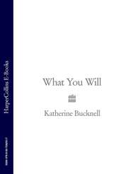 бесплатно читать книгу What You Will автора Katherine Bucknell