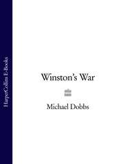 бесплатно читать книгу Winston’s War автора Michael Dobbs