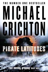 бесплатно читать книгу Pirate Latitudes автора Michael Crichton