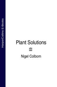 бесплатно читать книгу Plant Solutions автора Nigel Colborn