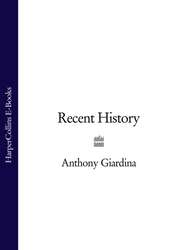 бесплатно читать книгу Recent History автора Anthony Giardina
