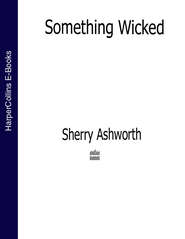 бесплатно читать книгу Something Wicked автора Sherry Ashworth