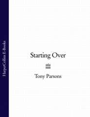 бесплатно читать книгу Starting Over автора Tony Parsons