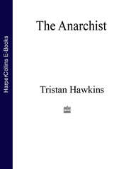 бесплатно читать книгу The Anarchist автора Tristan Hawkins