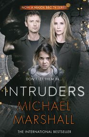 бесплатно читать книгу The Intruders автора Michael Marshall