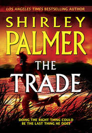 бесплатно читать книгу The Trade автора Shirley Palmer
