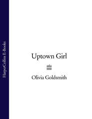 бесплатно читать книгу Uptown Girl автора Olivia Goldsmith