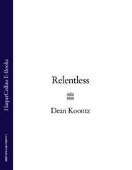 бесплатно читать книгу Relentless автора Dean Koontz