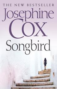 бесплатно читать книгу Songbird автора Josephine Cox