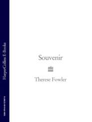 бесплатно читать книгу Souvenir автора Therese Fowler