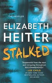 бесплатно читать книгу Stalked автора Elizabeth Heiter