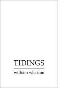 бесплатно читать книгу Tidings автора Уильям Уортон