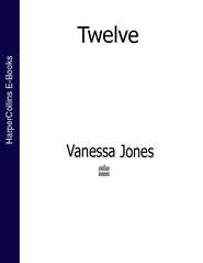 бесплатно читать книгу Twelve автора Vanessa Jones
