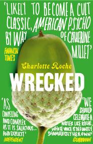 бесплатно читать книгу Wrecked автора Charlotte Roche