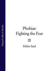 бесплатно читать книгу Phobias: Fighting the Fear автора Helen Saul